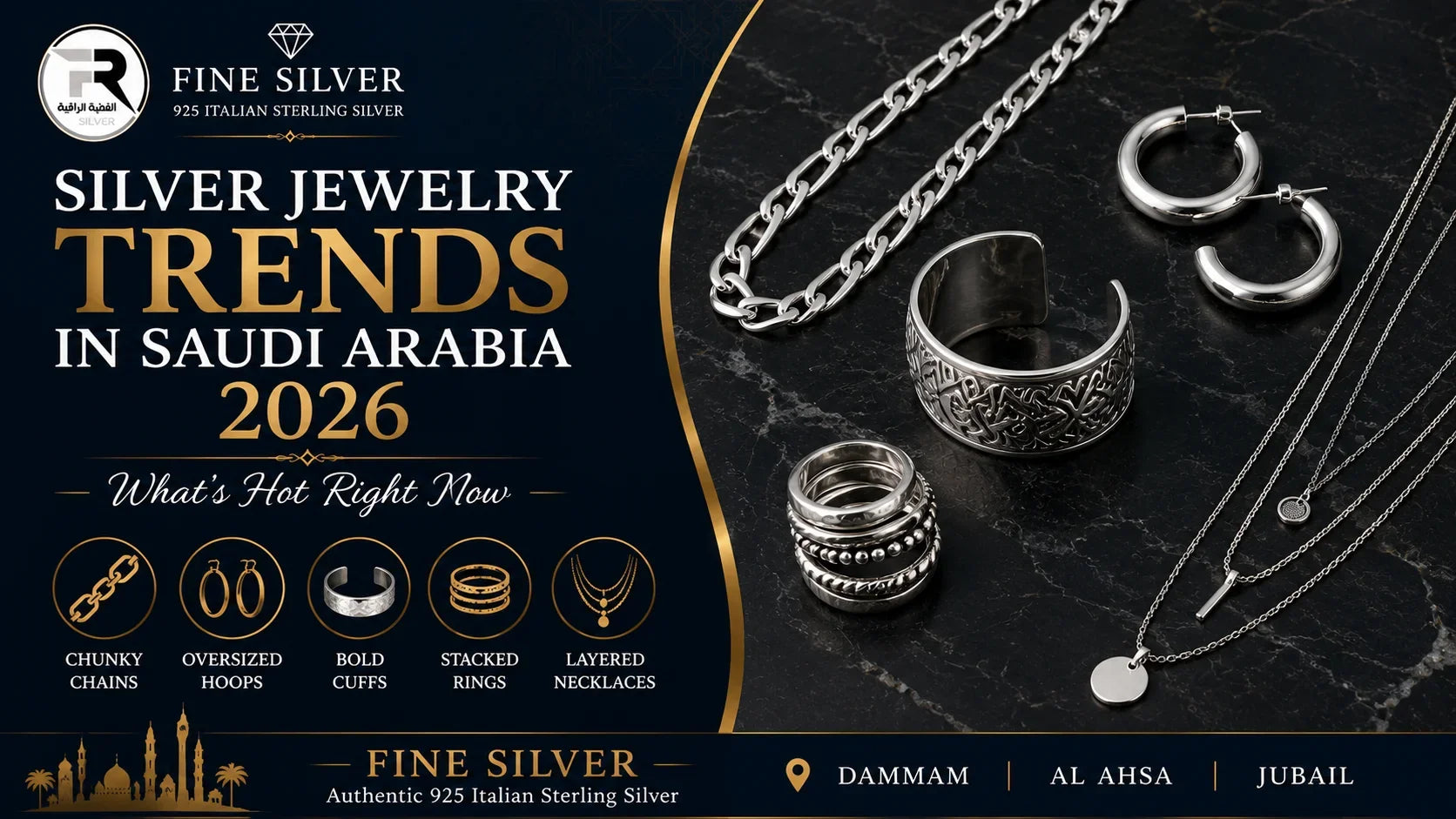 Silver jewelry trends in Saudi Arabia 2026 — chunky chains oversized hoops bold cuffs stacked rings layered necklaces — Fine Silver